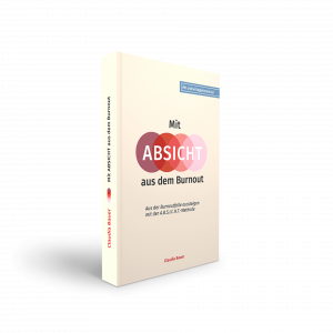 Mit ABSICHT aus dem Burnout